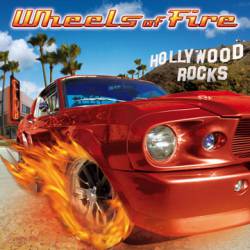 Wheels Of Fire : Hollywood Rocks Wheels Of Fire : Hollywood Rocks